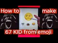 How to make 67 KID from EMOJI HORROR