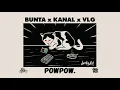 Lagu BUNTA x KANAL x VLG - POWPOW.