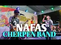 Lagu Nafas 🔥 - Cherpen Band 