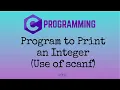 Program to Print an Integer Use of scanf C Programming