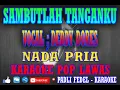Download Lagu SAMBUTLAH TANGANKU [ karaoke ] deddy dores - nada pria
