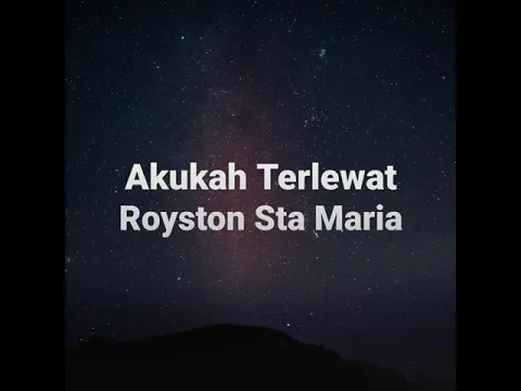 Download MP3 Royston Sta Maria - Akukah Terlewat (JOOX)