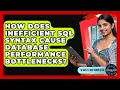 How Does Inefficient SQL Syntax Cause Database Performance Bottlenecks - Server Logic Simplified