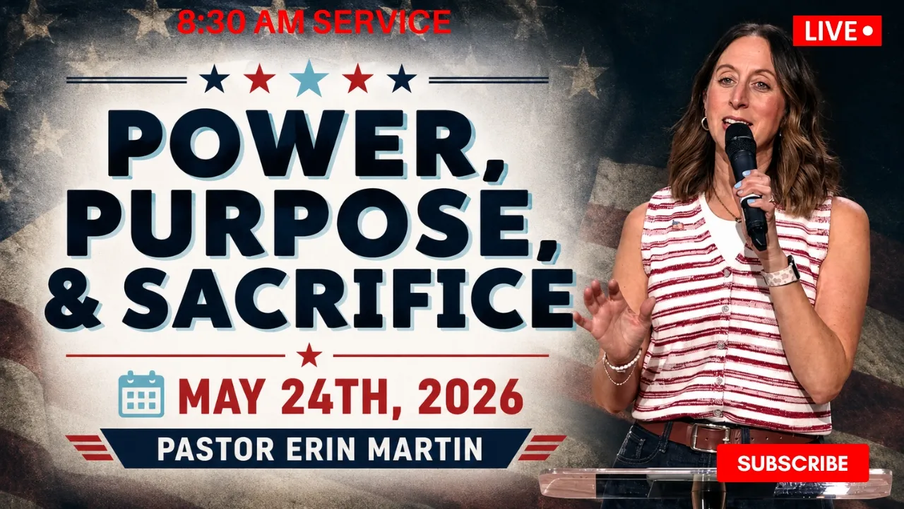Power, Purpose, & Sacrifice // Pastor Erin Martin // May 24, 2026 // 8:30