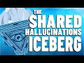 The Shared Hallucinations Visions Iceberg