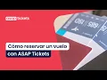 Como Reservar Vuelos Con ASAP Tickets en 5 Sencillos Pasos