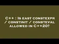 C Is east constexpr constinit consteval allowed in C 20