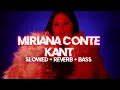 Download Lagu miriana conte - kant [ slowed + reverb + bass ]