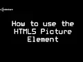 How to use the HTML5 Picture element to create responsive images