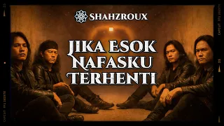  jika esok nafasku terhenti slow rock 2025 shahzroux official version