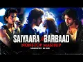 Lagu Saiyaara X Barbaad - Mashup | Faheem Abdullah | Jubin Nautiyal | Jukebox 2025 | Sk Kmr