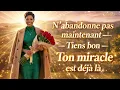 N abandonne pas maintenant est une chanson d encouragement et d esperance ton miracle est la