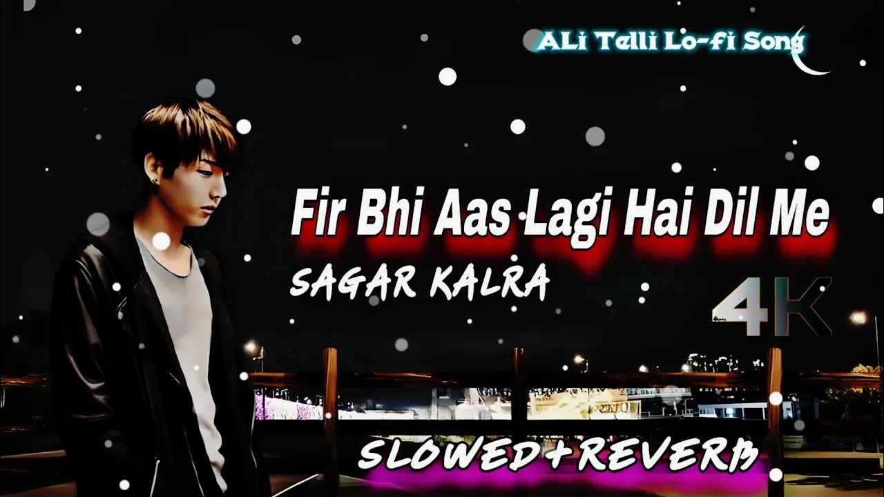 phir bhi aas lagi hai Dil mein [slow+Reverb] [AKCREATIONS] ALi Telli 77 ||