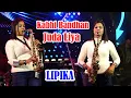 Download Lagu New Saxophone Cover 2023 || Kabhi Bandhan Juda Liya - Saxophone Queen Lipika || Sab Kuchh Bhula Diya