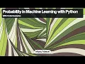 Probability in Machine Learning Understanding Bayes Theorem with Python