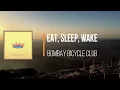 Bombay Bicycle Club - Eat, Sleep, Wake Nothing But You (Lyrics)
