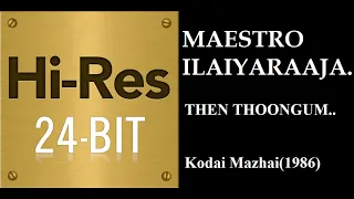 then thoongum 24bit hires i i kodai mazhai 1986 i i ilaiyaraaja i i s janaki