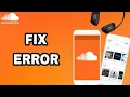 How To Fix And Solve SoundCloud App Error Final Solution
