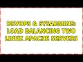 DevOps SysAdmins Load Balancing Two Linux Apache Servers 2 Solutions