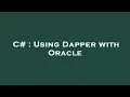 C Using Dapper with Oracle