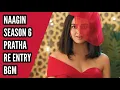 Download Lagu Naagin 6 | Pratha Re Entry BGM | Ep 39