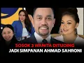 Download Lagu Heboh! Sosok 3 Wanita yang Dituding Jadi Simpanan Ahmad Sahroni
