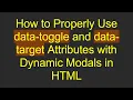 How to Properly Use data-toggle and data-target Attributes with Dynamic Modals in HTML