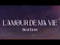 Download Lagu Billie Eilish - L’AMOUR DE MA VIE (Lyrics)