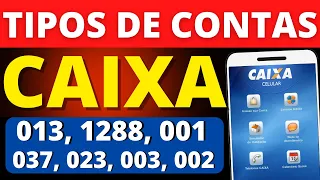 TIPOS DE CONTAS DA CAIXA! 001, 013, 1288, 002, 003 E 023
