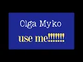 Olga Myko - use me!!!!!!! [Karaoke]