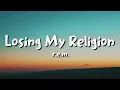 r.e.m. - Losing My Religion (lyrics)
