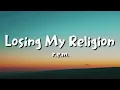 r.e.m. - Losing My Religion (lyrics)