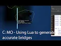 C MO - Using Lua to generate accurate bridges