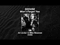 SHOUSE  - Won't Forget You ( Dj Junior & Mike Newman Remix)