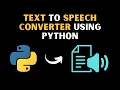 Text to Speech Converter using Python Python advance program Python Voice Assistant Project