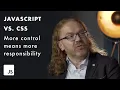 When to use Javascript over CSS ft Chris Heilmann Prismic