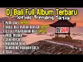 Lagu Kumpulan Dj Bali Terbaru Full Album Spesial Trending Tiktok Terbaik Dan Terpopuler 2024