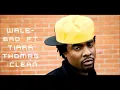 Wale ft Tiara Thomas  Bad CLEAN VERSION