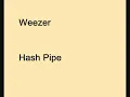 Weezer - Hash Pipe