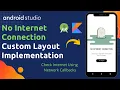 No Internet Connection Layout in Android Studio Check Internet Connection using Network Callbacks