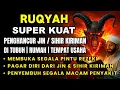 RUQYAH RUMAH PENGUSIR JIN, SETAN DAN SIHIR DI RUMAH,TUBUH,PENENANG HATI DAN FIKIRAN | By Alaa Aser