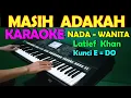 MASIH ADAKAH - Latief Khan | KARAOKE NADA WANITA
