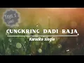 Download Lagu CUNGKRING DADI RAJA (Karaoke)