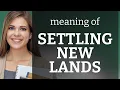 Exploring New Frontiers The Meaning of Settling New Lands