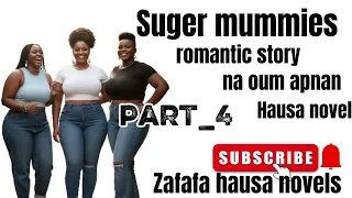 suger mummies part 4 hot romantic hausa novel 