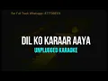 Dil Ko Karaar Aaya | Unplugged Karaoke
