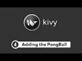 Kivy Tutorial - Adding the Ball Pong Game
