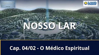 Nosso Lar - Cap. 04/02 - O Médico Espiritiual