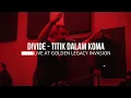 Download Lagu DIVIDE - TITIK DALAM KOMA (LIVE AT GOLDEN LEGACY INVASION - SINGAPORE)
