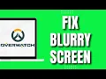 How To Fix Blurry Screen In Overwatch 2 2023